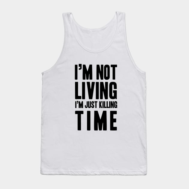 Radiohead | I'm Not Living I'm Just Killing Time Tank Top by dreamscapeart